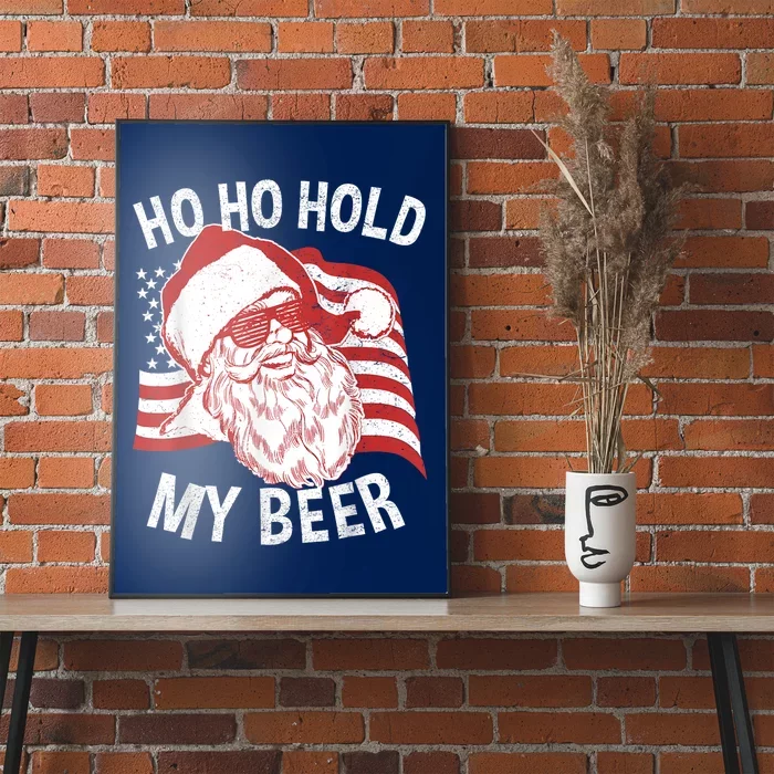 Christmas In July Santa Ho Ho Hold My Beer Poster