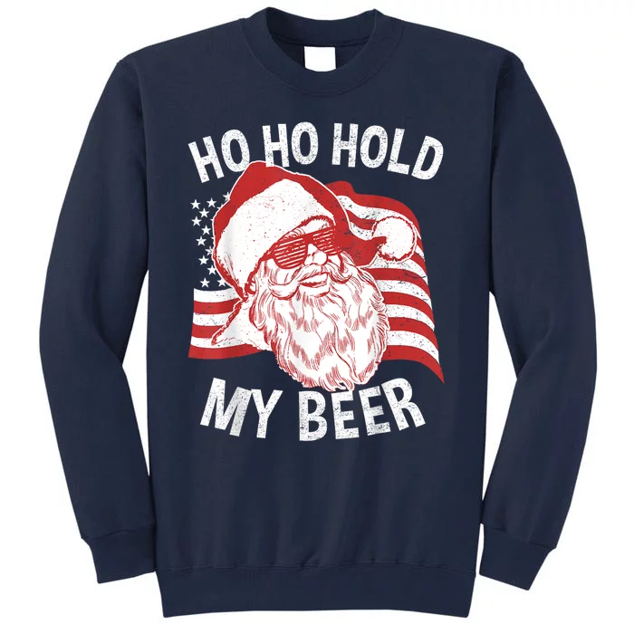 Christmas In July Santa Ho Ho Hold My Beer Tall Sweatshirt