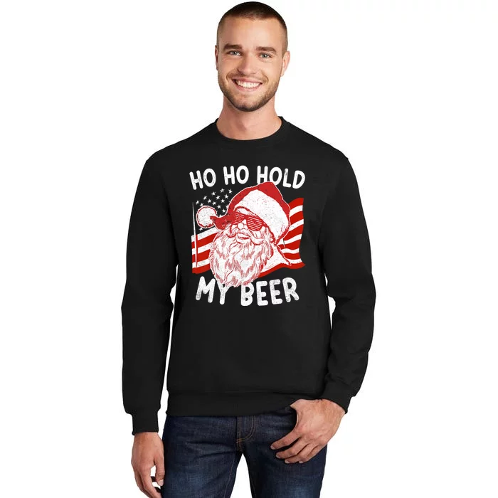 Christmas In July Santa Ho Ho Hold My Beer Tall Sweatshirt