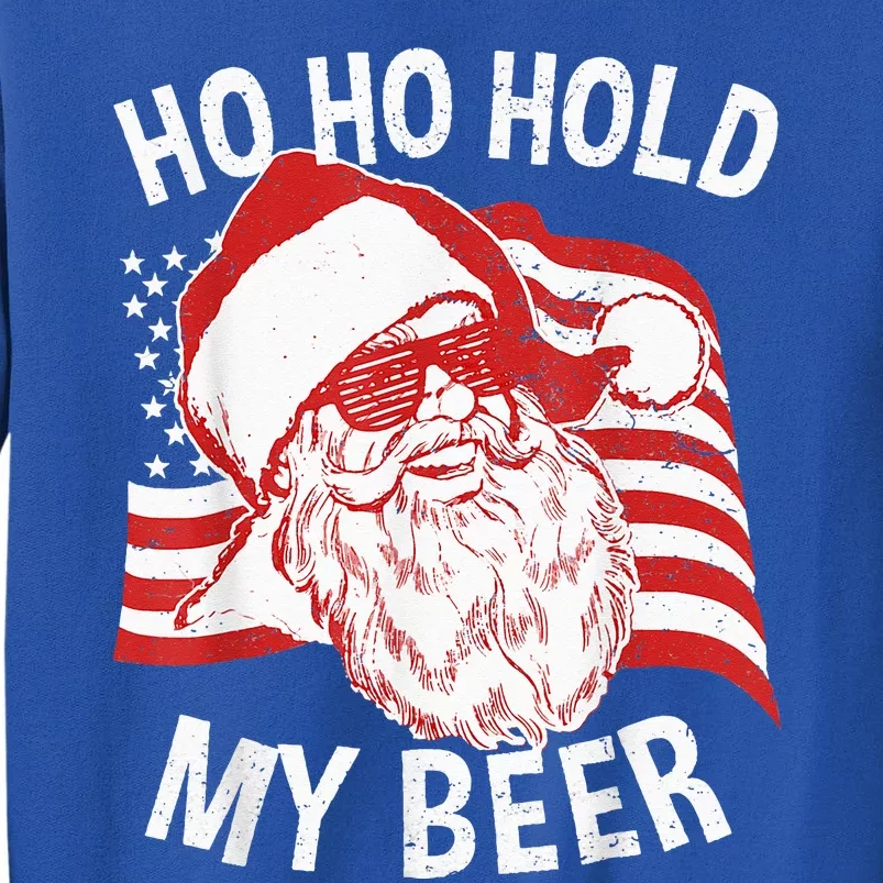 Christmas In July Santa Ho Ho Hold My Beer Drink Lover Tall Sweatshirt