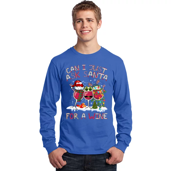 Can I Just Ask Santa Wine? Meaningful Gift Long Sleeve Shirt