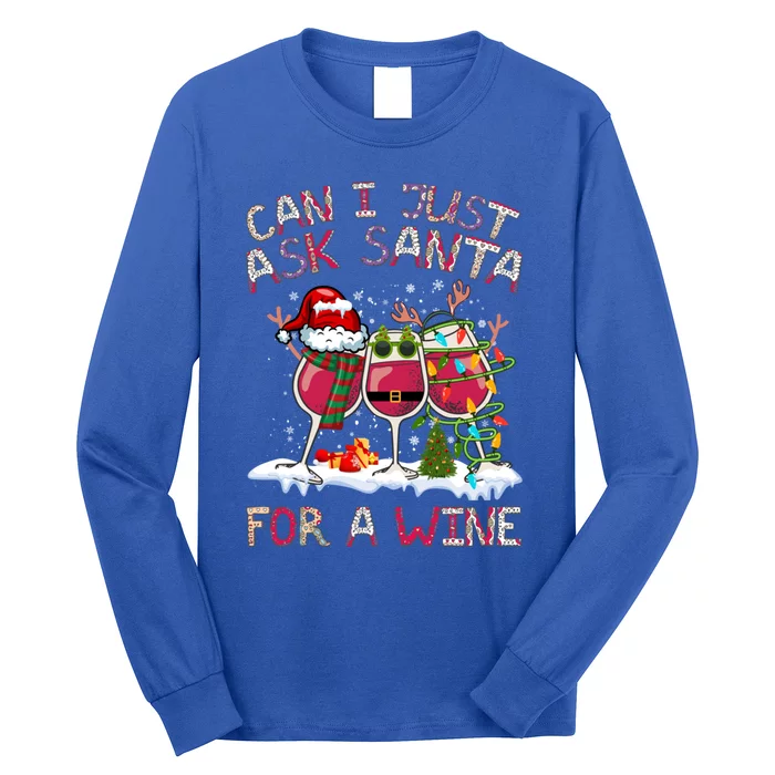 Can I Just Ask Santa Wine? Meaningful Gift Long Sleeve Shirt