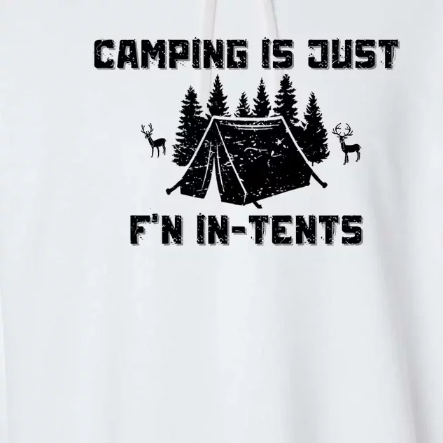 Camping Is Just F'n In Tents Garment-Dyed Fleece Hoodie