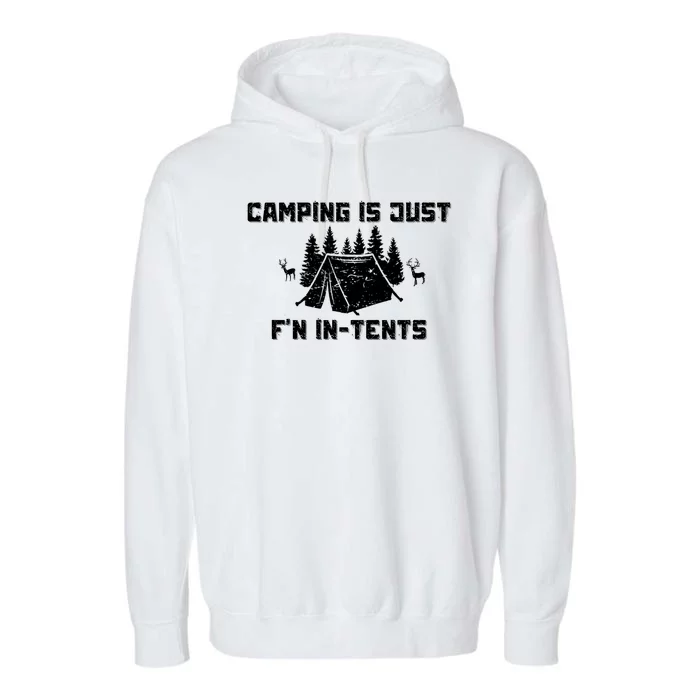 Camping Is Just F'n In Tents Garment-Dyed Fleece Hoodie