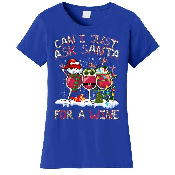 Can I Just Ask Santa Wine? Gift Women's T-Shirt