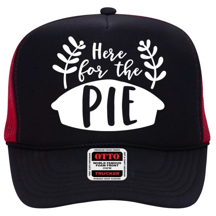 Cute Im Just Here For The Pie Thanksgiving Pumpkin Spice Cool Gift High Crown Mesh Trucker Hat