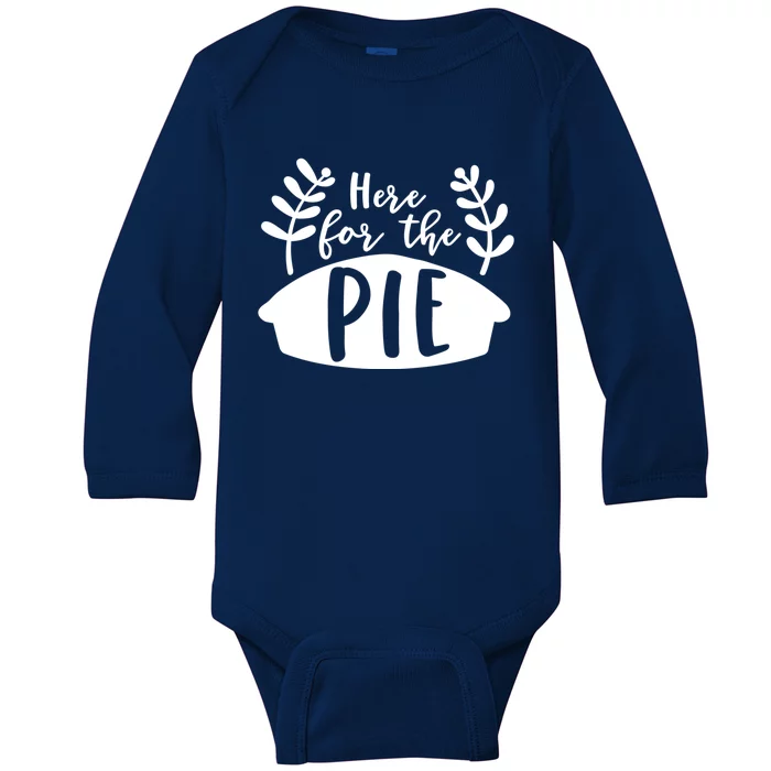 Cute Im Just Here For The Pie Thanksgiving Pumpkin Spice Cool Gift Baby Long Sleeve Bodysuit