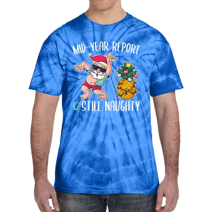 Christmas In July Mid Year Report Still Naughty Tie-Dye T-Shirt