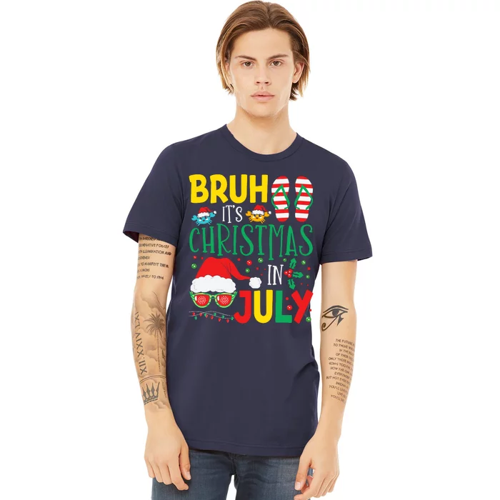 Christmas In Julys For Wo Bruh Summer Santa Premium T-Shirt