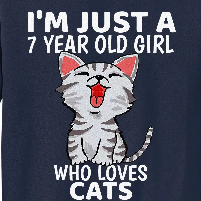 Cat Im Just A 7 Year Old Birthday Gifts Tall Sweatshirt