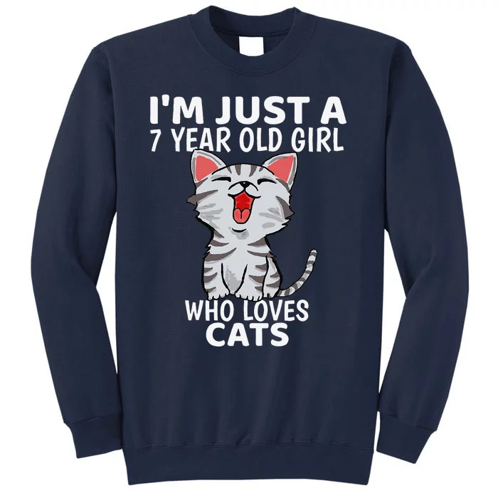 Cat Im Just A 7 Year Old Birthday Gifts Tall Sweatshirt