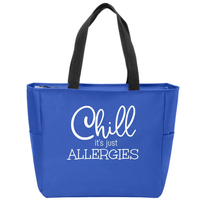 Chill It's Just Allergies Funny Social Distancing Gift Zip Tote Bag