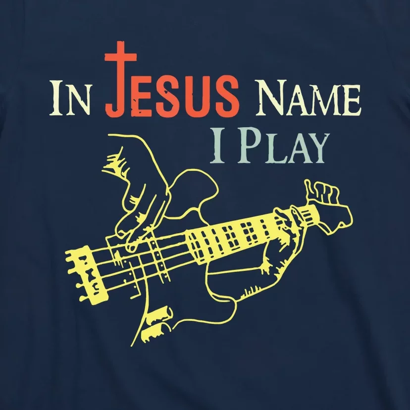 Christian In Jesus Name I Play Guitar T-Shirt