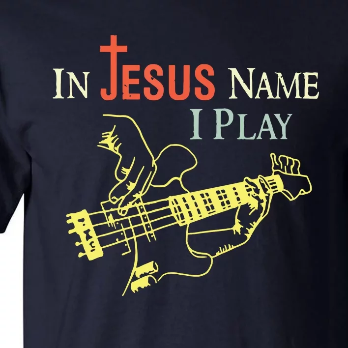 Christian In Jesus Name I Play Guitar Tall T-Shirt