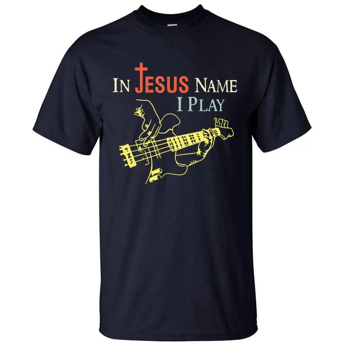 Christian In Jesus Name I Play Guitar Tall T-Shirt