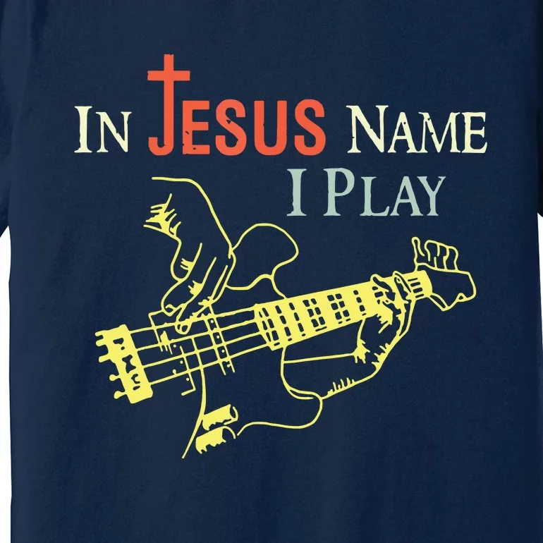 Christian In Jesus Name I Play Guitar Premium T-Shirt