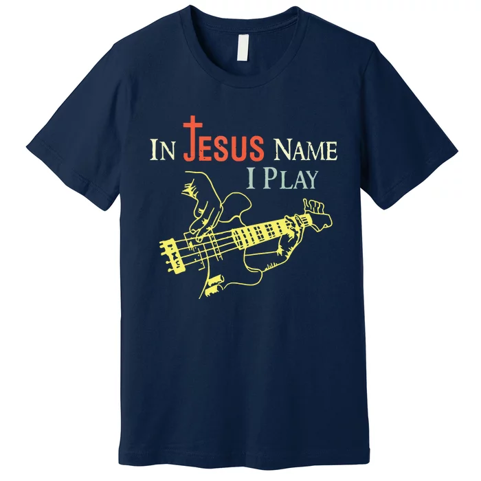 Christian In Jesus Name I Play Guitar Premium T-Shirt