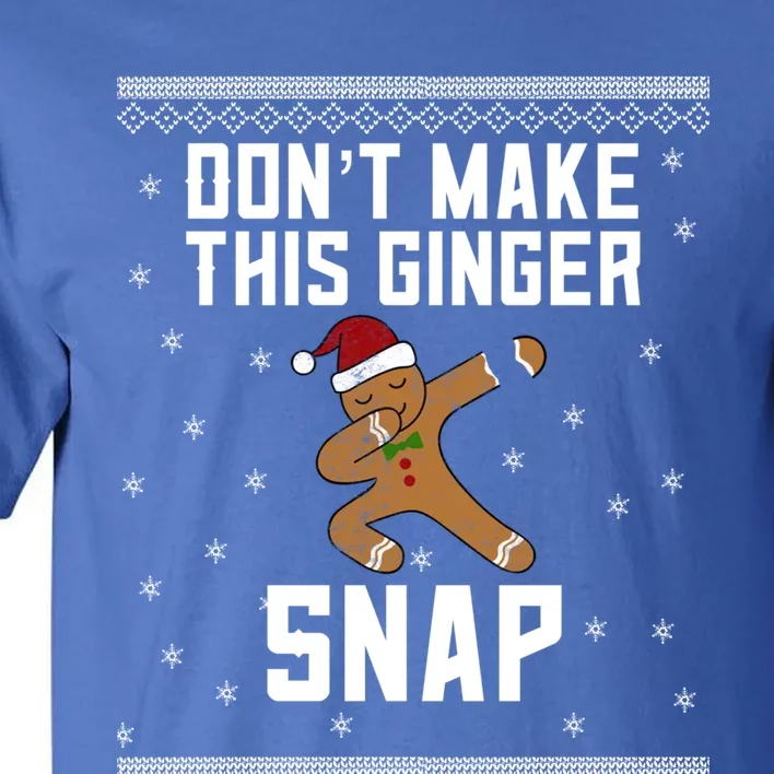 Christmas In July Funny Gift Ugly Dab Dont Make This Ginger Snap Gift Tall T-Shirt