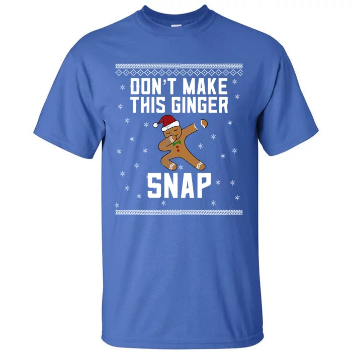 Christmas In July Funny Gift Ugly Dab Dont Make This Ginger Snap Gift Tall T-Shirt