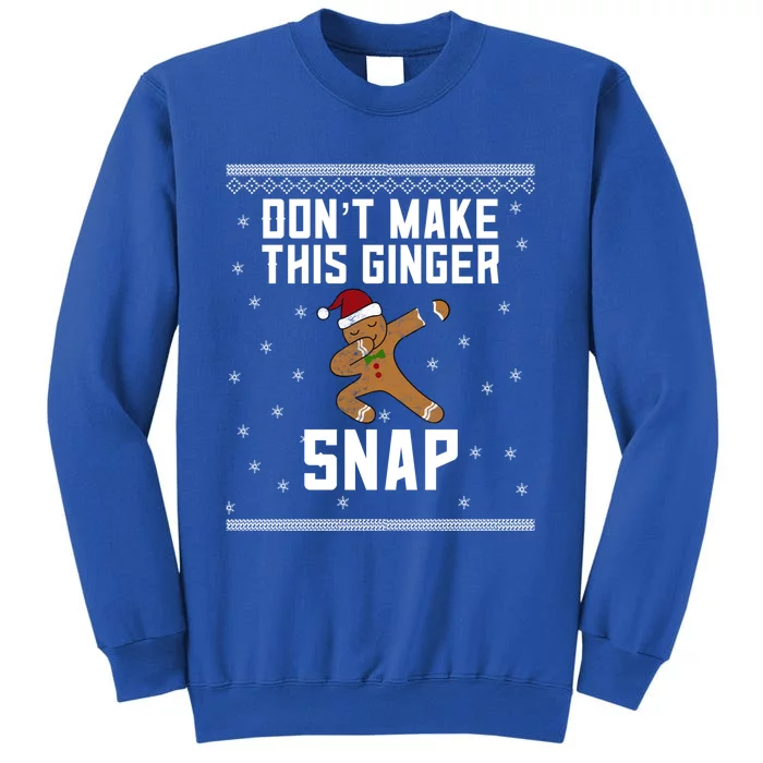 Christmas In July Funny Gift Ugly Dab Dont Make This Ginger Snap Gift Tall Sweatshirt