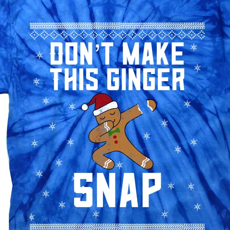 Christmas In July Funny Gift Ugly Dab Dont Make This Ginger Snap Gift Tie-Dye T-Shirt