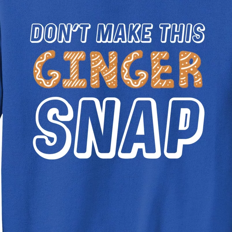 Christmas In July Gift DonT Make This Ginger Snap Cute Gift Sweatshirt