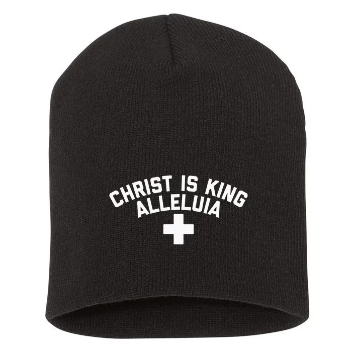 Christ Is King Alleluia Funny Christian Short Acrylic Beanie