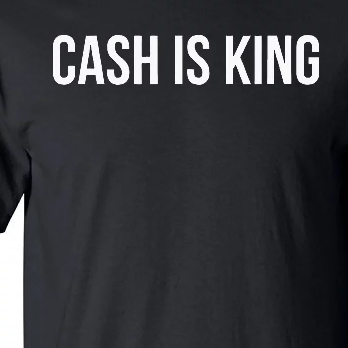 Cash Is King Tall T-Shirt