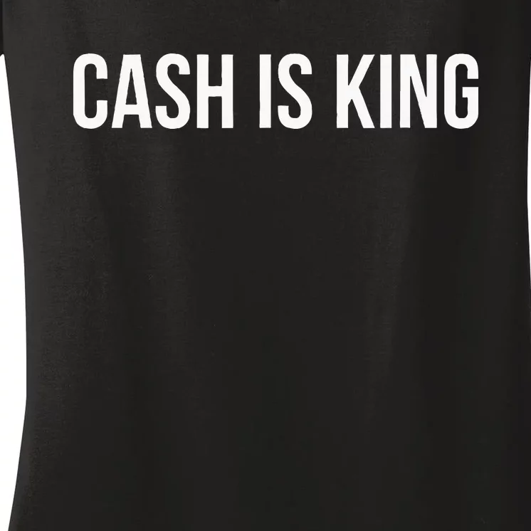 Cash Is King Women's V-Neck T-Shirt