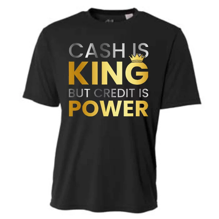 Cash Is King ...But Credit Is Power Cooling Performance Crew T-Shirt