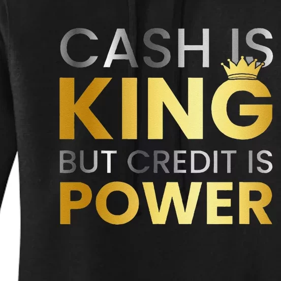 Cash Is King ...But Credit Is Power Women's Pullover Hoodie