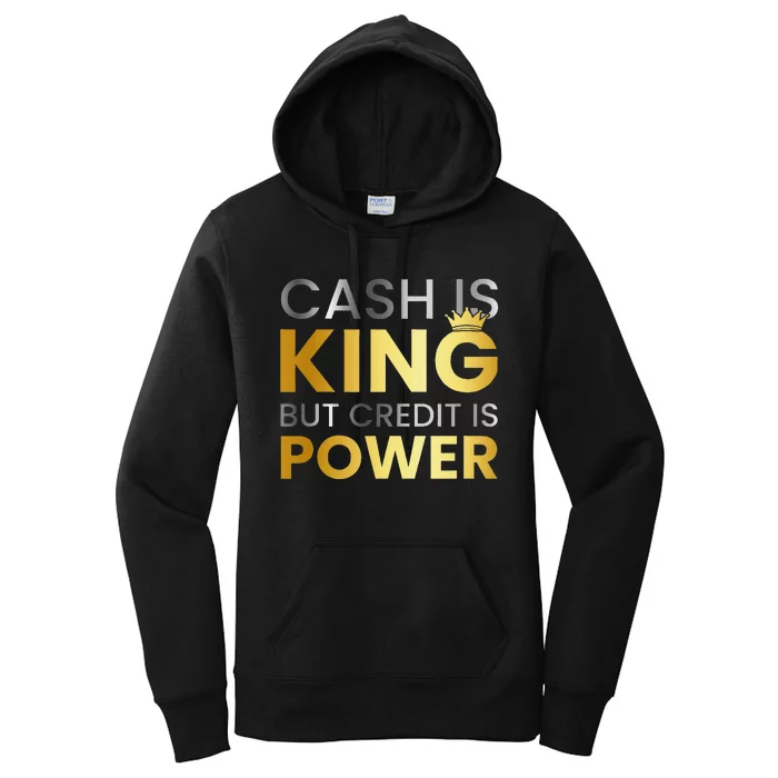 Cash Is King ...But Credit Is Power Women's Pullover Hoodie