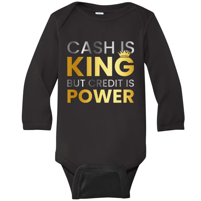 Cash Is King ...But Credit Is Power Baby Long Sleeve Bodysuit