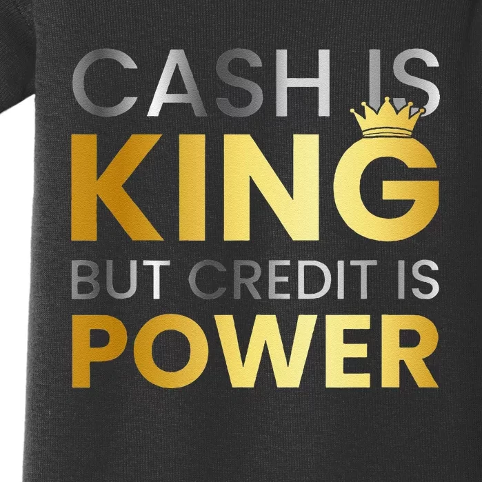 Cash Is King ...But Credit Is Power Baby Bodysuit