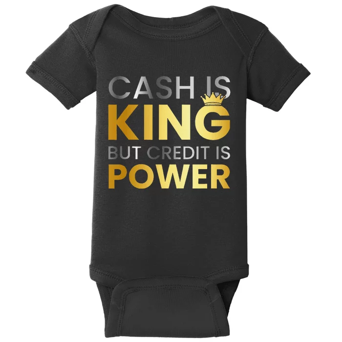 Cash Is King ...But Credit Is Power Baby Bodysuit