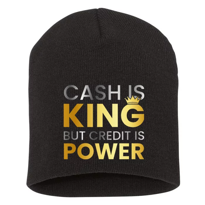 Cash Is King ...But Credit Is Power Short Acrylic Beanie