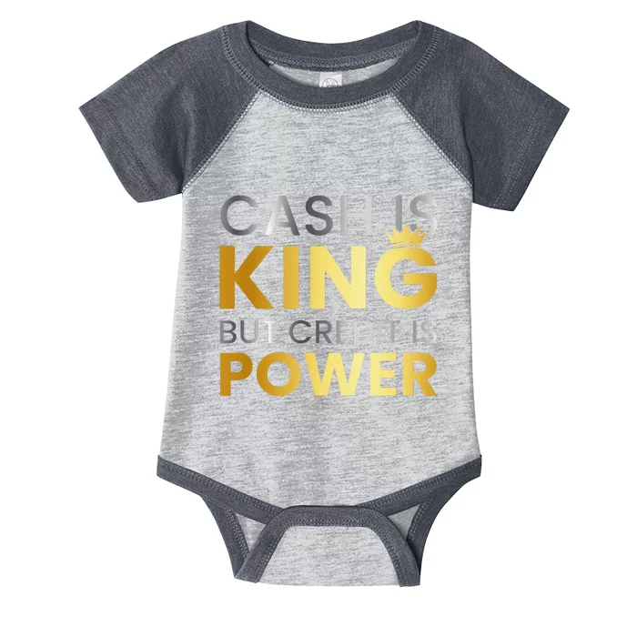 Cash Is King ...But Credit Is Power Infant Baby Jersey Bodysuit