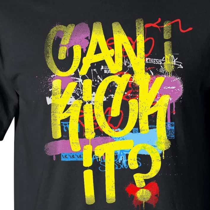 Can I Kick It 80s 90s Hip Hop Bboy Old School Rap Graffiti Tall T-Shirt