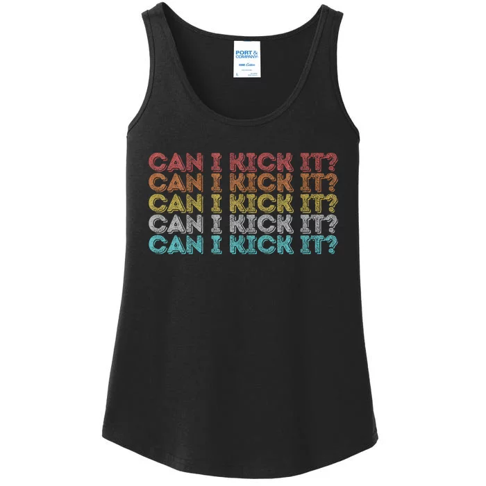 Can I Kick It Novelty Vintage Retro Hip Hop Can I Kick It Ladies Essential Tank