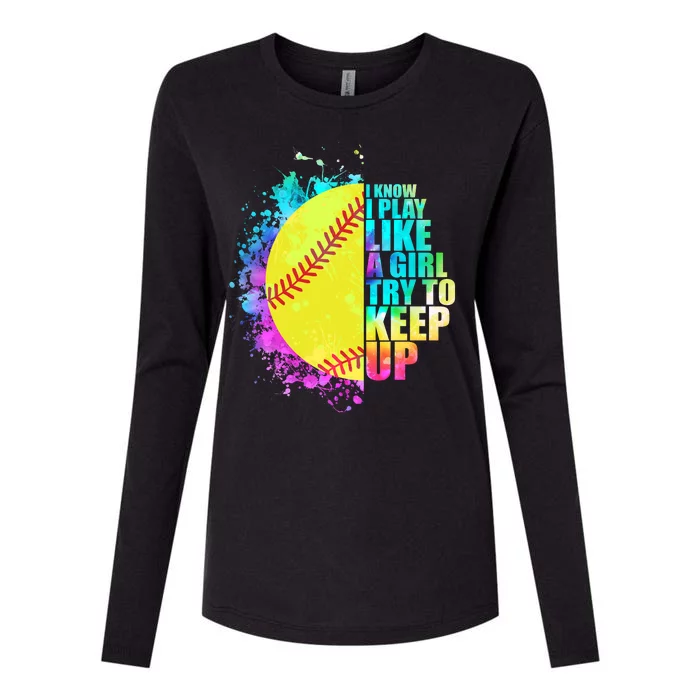 Colorful I Know I Play Like A Girl Try To Keep Up Softball Baseball Womens Cotton Relaxed Long Sleeve T-Shirt