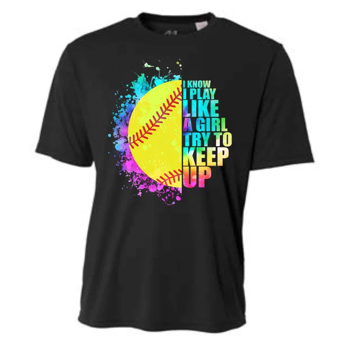 Colorful I Know I Play Like A Girl Try To Keep Up Softball Baseball Cooling Performance Crew T-Shirt