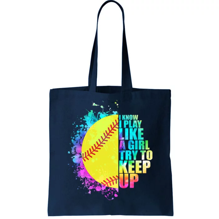 Colorful I Know I Play Like A Girl Try To Keep Up Softball Baseball Tote Bag