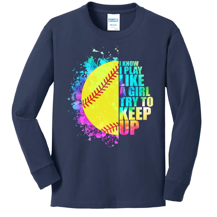 Colorful I Know I Play Like A Girl Try To Keep Up Softball Baseball Kids Long Sleeve Shirt