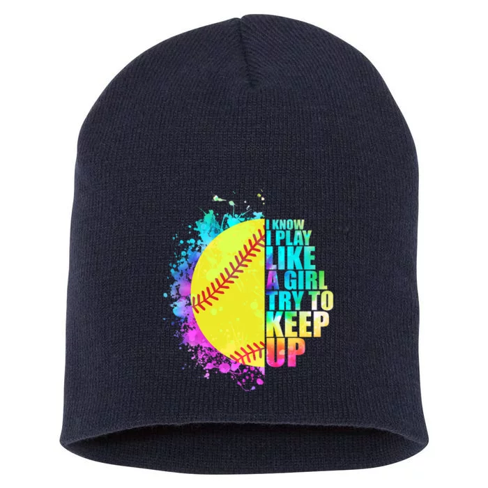 Colorful I Know I Play Like A Girl Try To Keep Up Softball Baseball Short Acrylic Beanie