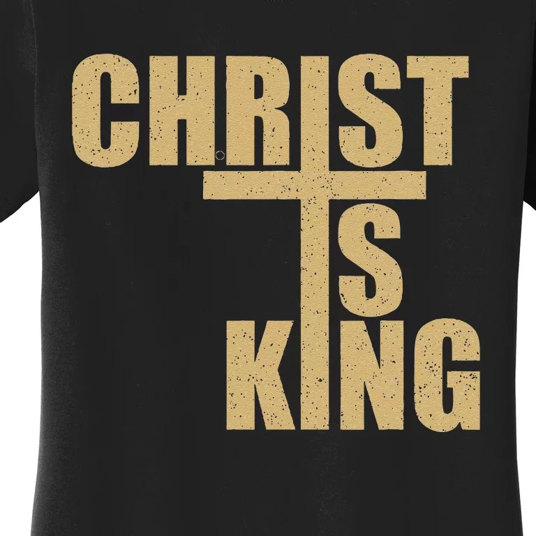 Christ Is King Jesus Is King Cross Crucifix Women's T-Shirt