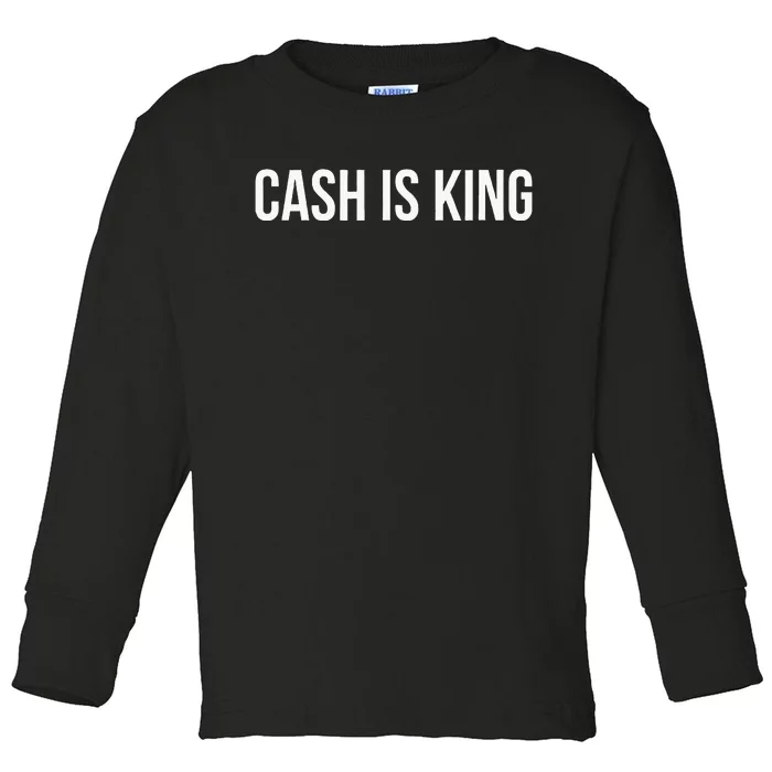 Cash Is King Toddler Long Sleeve Shirt