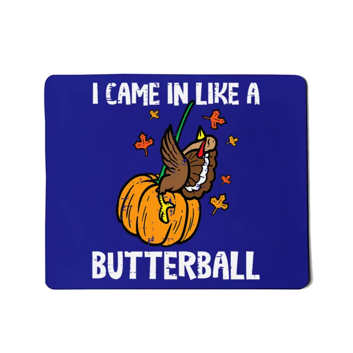 Came In Like A Butterball Funny Thanksgiving Mousepad