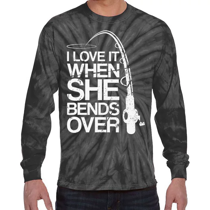 Cute I Love It When She Bends Over Funny Fishing Tie-Dye Long Sleeve Shirt