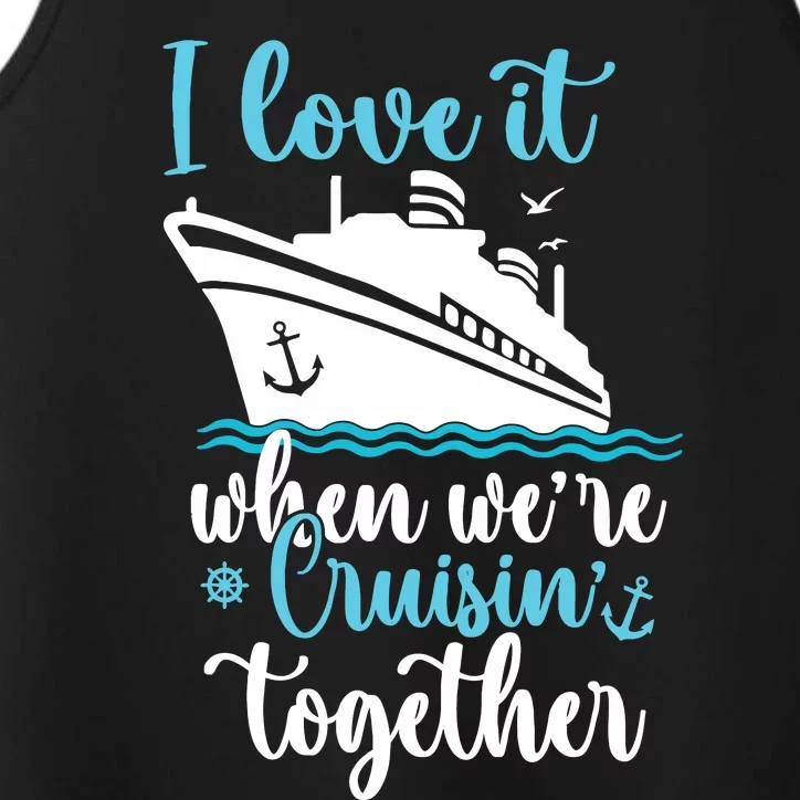 Cruise I Love It When WeRe Cruisin Together Performance Tank