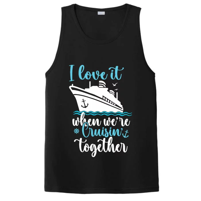 Cruise I Love It When WeRe Cruisin Together Performance Tank